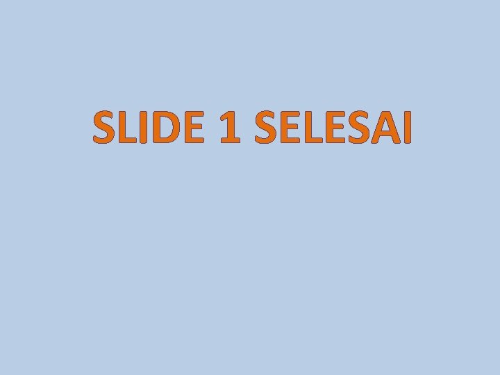 SLIDE 1 SELESAI 