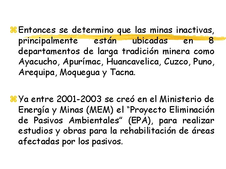 z Entonces se determino que las minas inactivas, principalmente están ubicadas en 8 departamentos