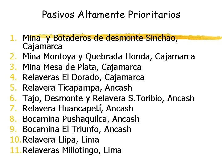 Pasivos Altamente Prioritarios 1. Mina y Botaderos de desmonte Sinchao, Cajamarca 2. Mina Montoya