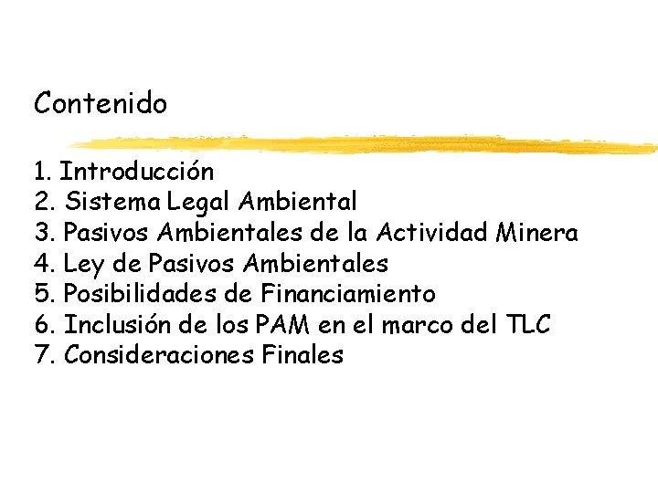 Contenido 1. Introducción 2. Sistema Legal Ambiental 3. Pasivos Ambientales de la Actividad Minera