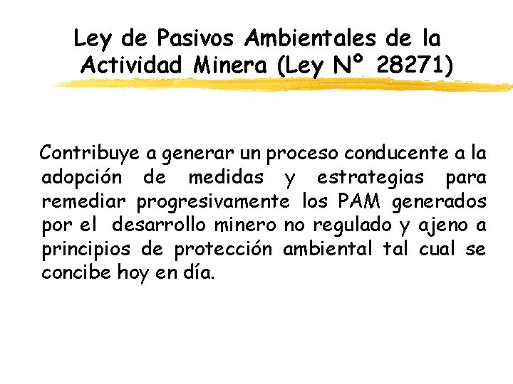 Ley de Pasivos Ambientales de la Actividad Minera (Ley Nº 28271) Contribuye a generar