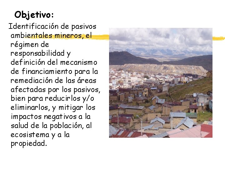 Objetivo: Identificación de pasivos ambientales mineros, el régimen de responsabilidad y definición del mecanismo