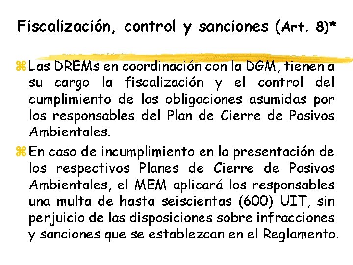 Fiscalización, control y sanciones (Art. 8)* z Las DREMs en coordinación con la DGM,