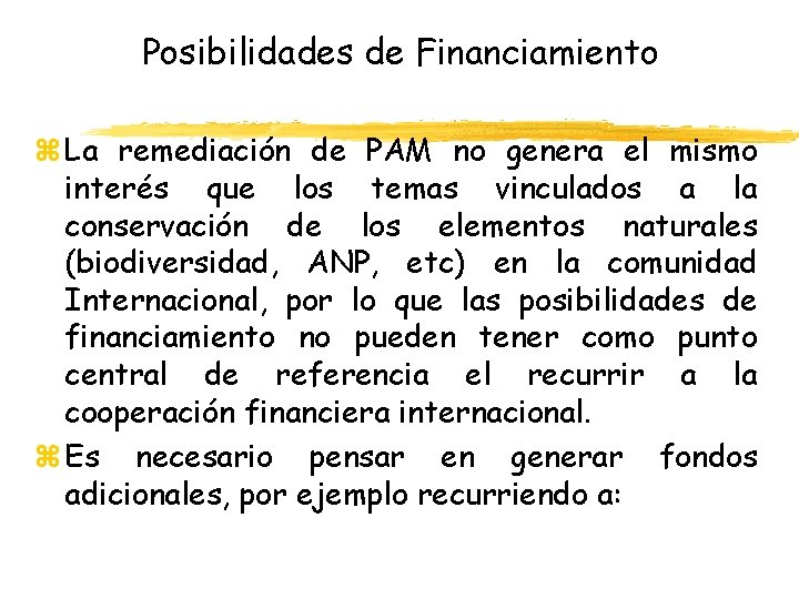 Posibilidades de Financiamiento z La remediación de PAM no genera el mismo interés que