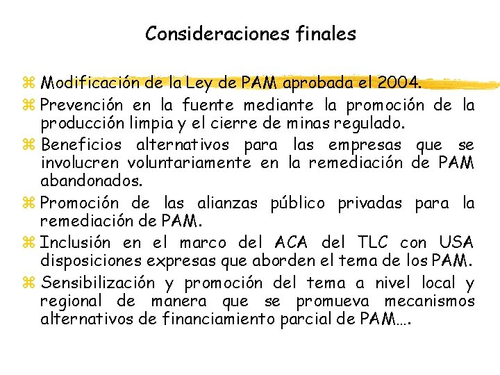 Consideraciones finales z Modificación de la Ley de PAM aprobada el 2004. z Prevención