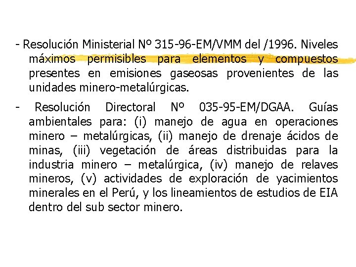 - Resolución Ministerial Nº 315 -96 -EM/VMM del /1996. Niveles máximos permisibles para elementos