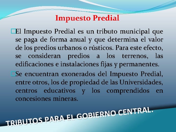 Impuesto Predial �El Impuesto Predial es un tributo municipal que se paga de forma