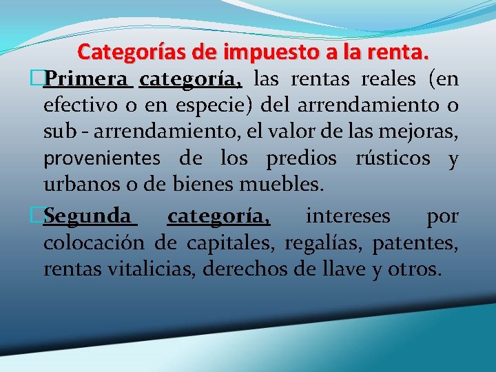 Categorías de impuesto a la renta. �Primera categoría, las rentas reales (en efectivo o