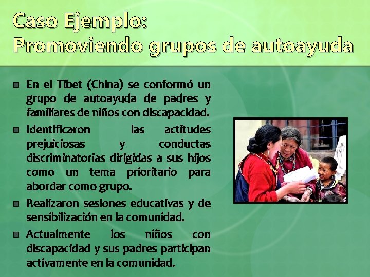 Caso Ejemplo: Promoviendo grupos de autoayuda n n En el Tibet (China) se conformó