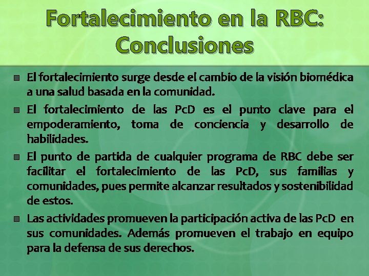 Fortalecimiento en la RBC: Conclusiones n n El fortalecimiento surge desde el cambio de