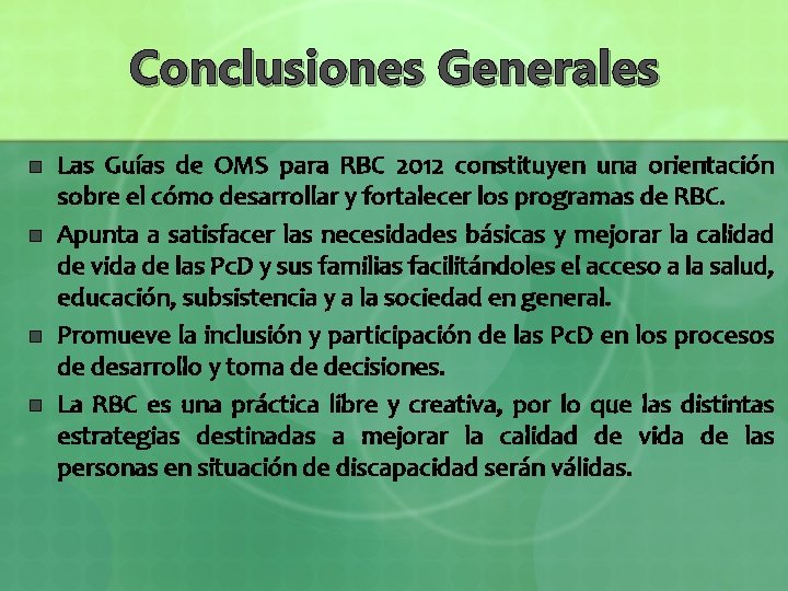 Conclusiones Generales n n Las Guías de OMS para RBC 2012 constituyen una orientación