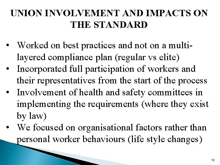 UNION INVOLVEMENT AND IMPACTS ON THE STANDARD • Worked on best practices and not