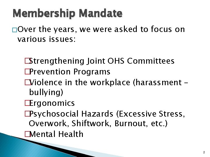 Membership Mandate � Over the years, we were asked to focus on various issues:
