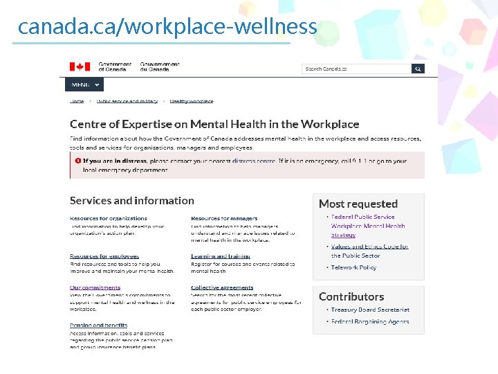 canada. ca/workplace-wellness To align, support and integrate with the broader work in the area