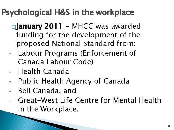 Psychological H&S in the workplace �January • • • 2011 - MHCC was awarded