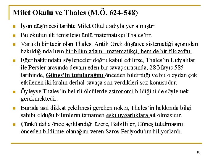 Milet Okulu ve Thales (M. Ö. 624 -548) n n n n İyon düşüncesi