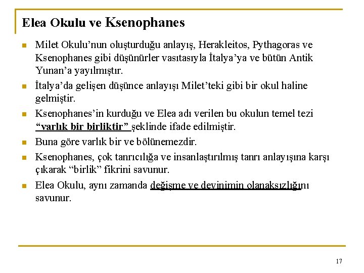 Elea Okulu ve Ksenophanes n n n Milet Okulu’nun oluşturduğu anlayış, Herakleitos, Pythagoras ve