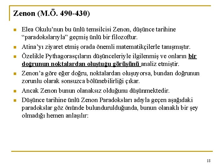 Zenon (M. Ö. 490 -430) n n n Elea Okulu’nun bu ünlü temsilcisi Zenon,