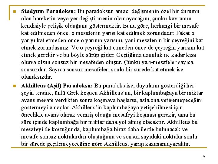 n n Stadyum Paradoksu: Bu paradoksun amacı değişmenin özel bir durumu olan hareketin veya