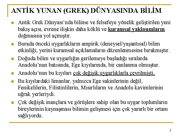 ANTİK YUNAN (GREK) DÜNYASINDA BİLİM n n n Antik Grek Dünyası’nda bilime ve felsefeye