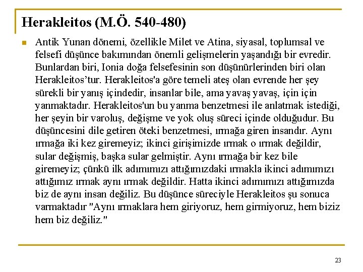 Herakleitos (M. Ö. 540 -480) n Antik Yunan dönemi, özellikle Milet ve Atina, siyasal,