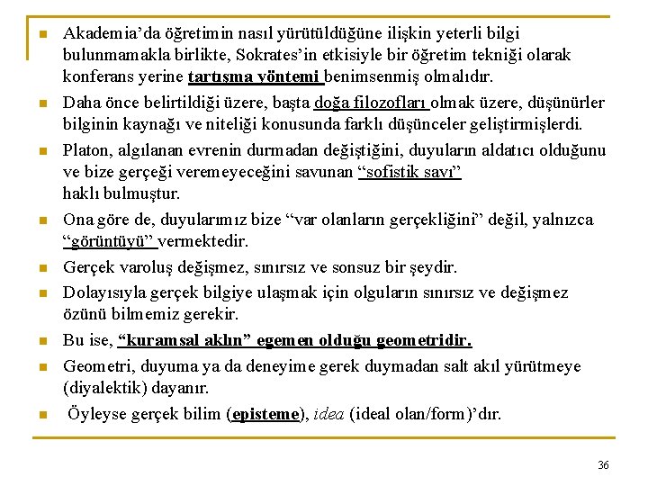 n n n n n Akademia’da öğretimin nasıl yürütüldüğüne ilişkin yeterli bilgi bulunmamakla birlikte,