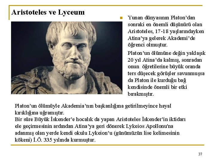Aristoteles ve Lyceum n n Yunan dünyasının Platon’dan sonraki en önemli düşünürü olan Aristoteles,