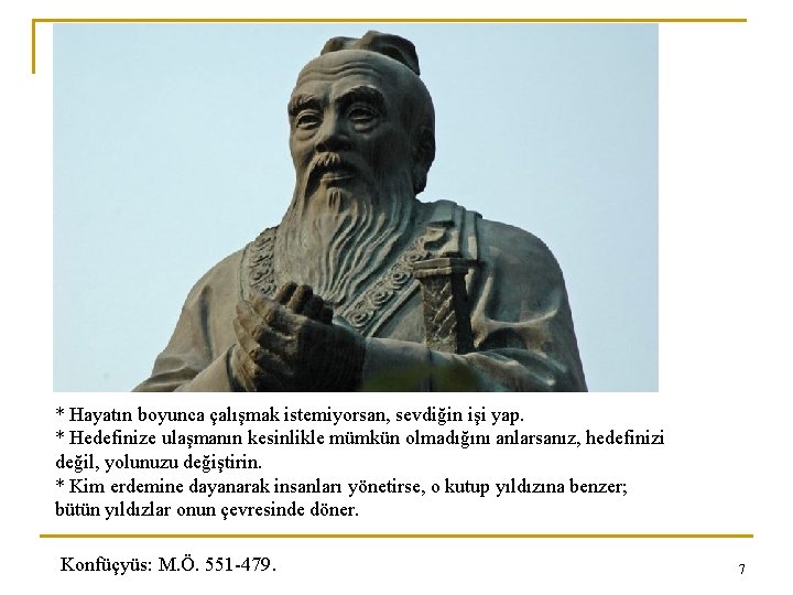 * Hayatın boyunca çalışmak istemiyorsan, sevdiğin işi yap. * Hedefinize ulaşmanın kesinlikle mümkün olmadığını