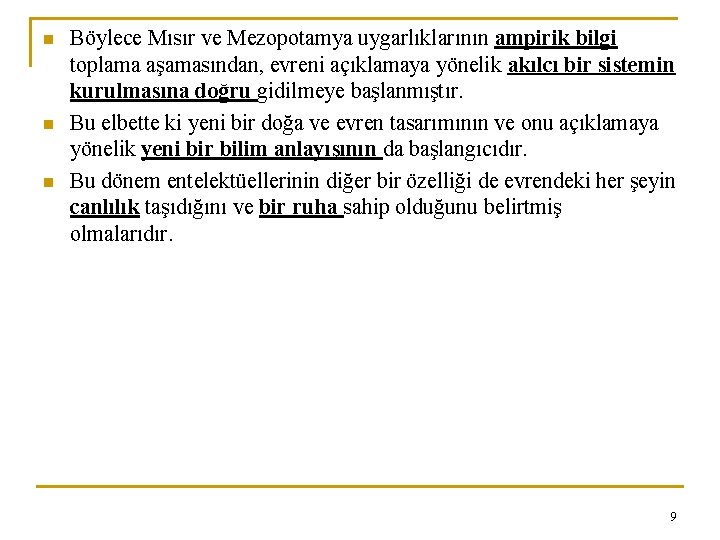 n n n Böylece Mısır ve Mezopotamya uygarlıklarının ampirik bilgi toplama aşamasından, evreni açıklamaya