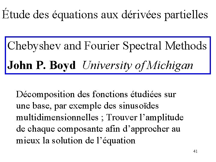 Étude des équations aux dérivées partielles Chebyshev and Fourier Spectral Methods John P. Boyd
