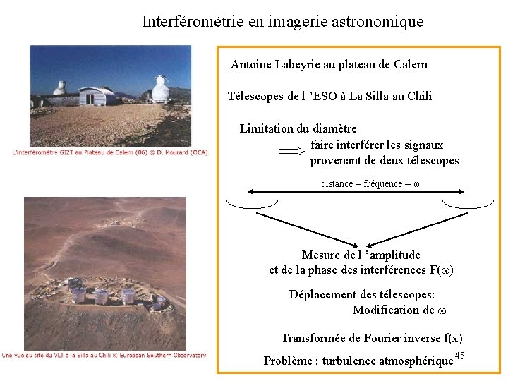 Interférométrie en imagerie astronomique Antoine Labeyrie au plateau de Calern Télescopes de l ’ESO