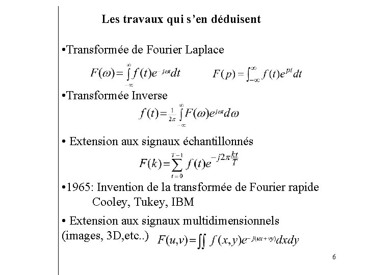 Les travaux qui s’en déduisent • Transformée de Fourier Laplace • Transformée Inverse •