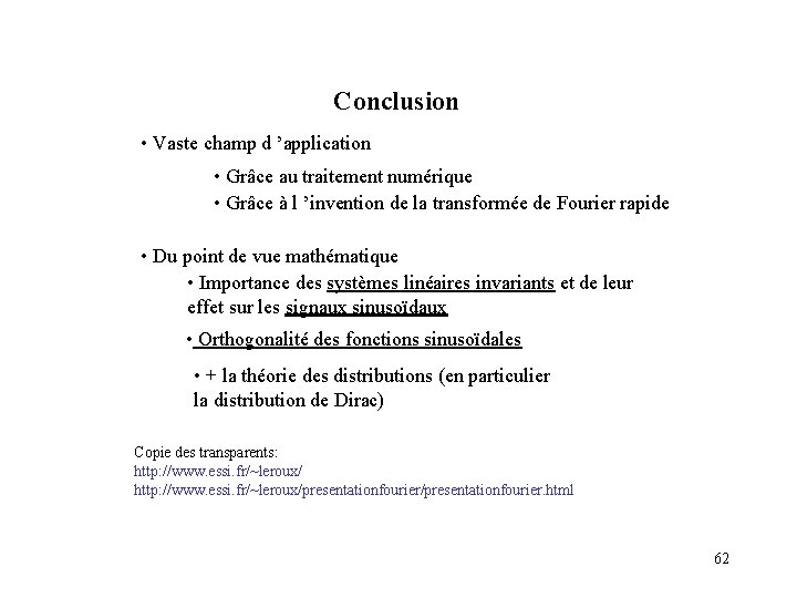 Conclusion • Vaste champ d ’application • Grâce au traitement numérique • Grâce à