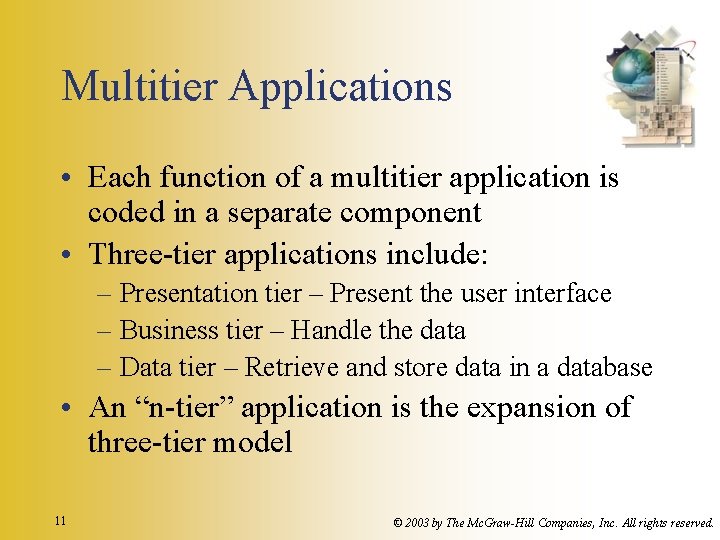 Multitier Applications • Each function of a multitier application is coded in a separate