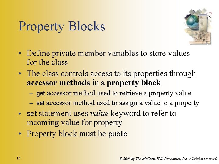 Property Blocks • Define private member variables to store values for the class •