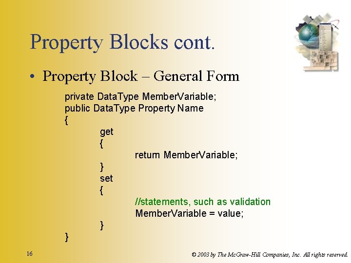 Property Blocks cont. • Property Block – General Form private Data. Type Member. Variable;