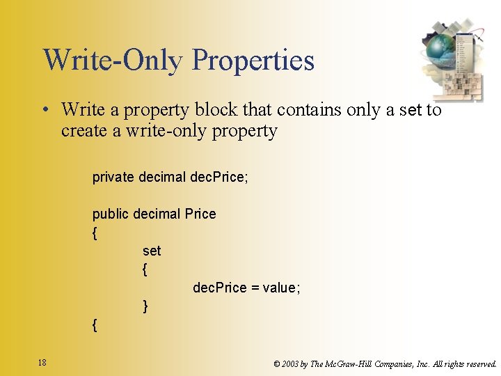 Write-Only Properties • Write a property block that contains only a set to create