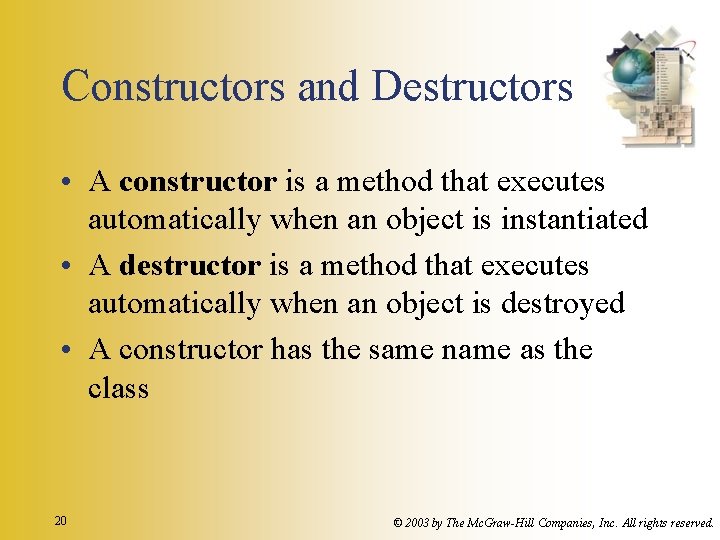 Constructors and Destructors • A constructor is a method that executes automatically when an