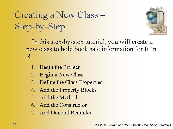 Creating a New Class – Step-by-Step In this step-by-step tutorial, you will create a