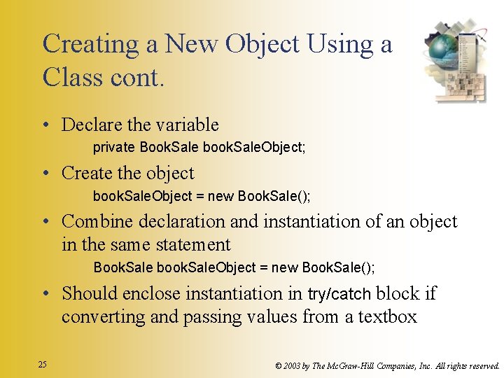 Creating a New Object Using a Class cont. • Declare the variable private Book.