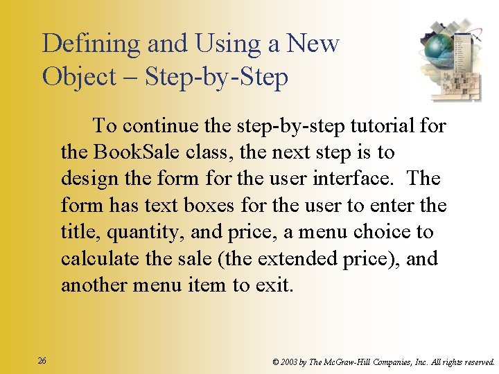 Defining and Using a New Object – Step-by-Step To continue the step-by-step tutorial for