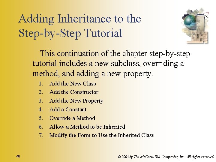 Adding Inheritance to the Step-by-Step Tutorial This continuation of the chapter step-by-step tutorial includes