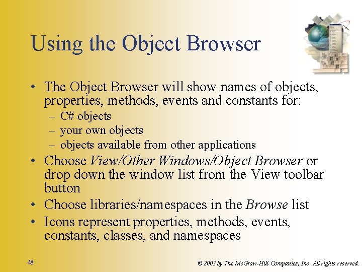 Using the Object Browser • The Object Browser will show names of objects, properties,