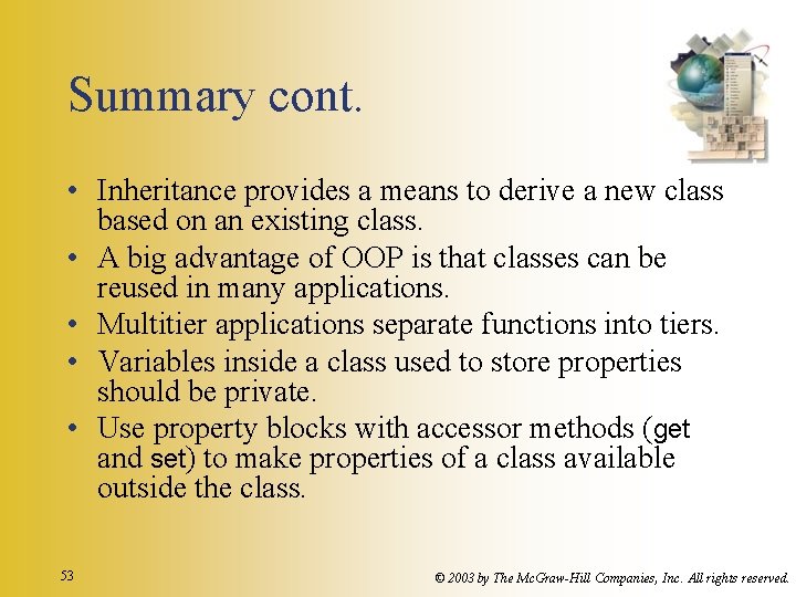 Summary cont. • Inheritance provides a means to derive a new class based on