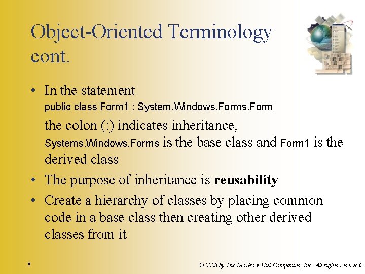 Object-Oriented Terminology cont. • In the statement public class Form 1 : System. Windows.
