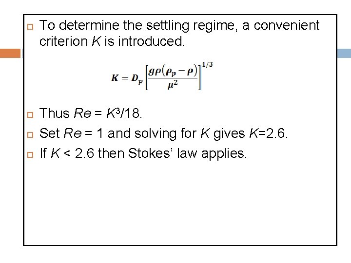  To determine the settling regime, a convenient criterion K is introduced. Thus Re