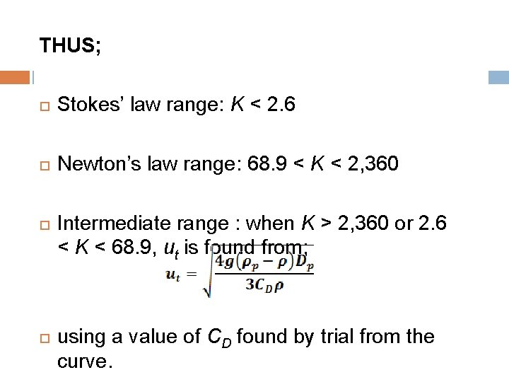 THUS; Stokes’ law range: K < 2. 6 Newton’s law range: 68. 9 <