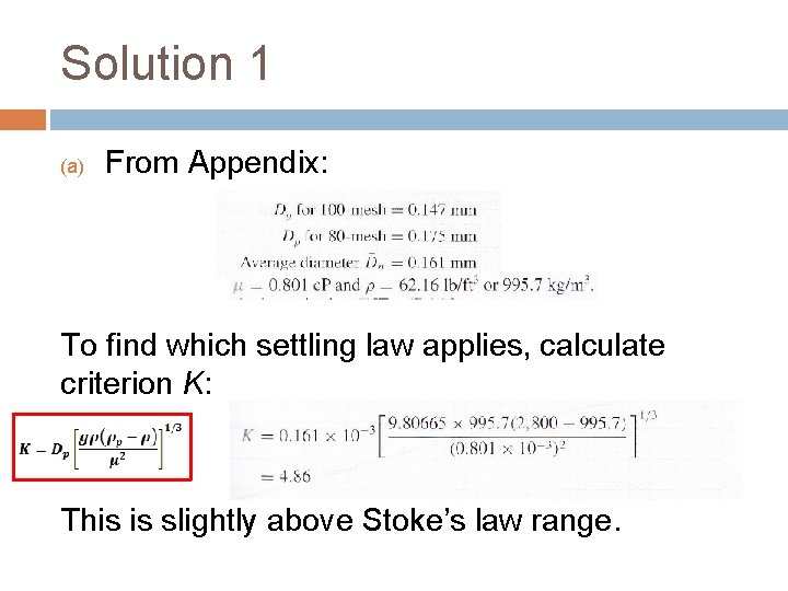Solution 1 (a) From Appendix: To find which settling law applies, calculate criterion K: