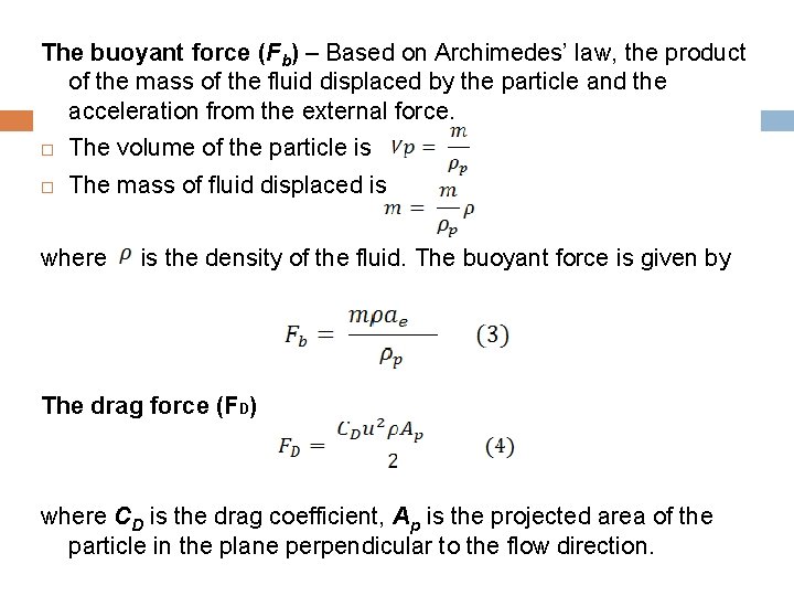The buoyant force (Fb) – Based on Archimedes’ law, the product of the mass