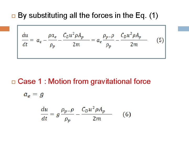  By substituting all the forces in the Eq. (1) Case 1 : Motion